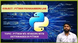 LEC08|Python Programming Lab|Python W5: Working with dictionaries in python by Dr. K.Varada Rajkumar