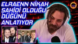 Elraen Tekirdağ'da Nikah Şahidi Olduğu Düğündeki Maceraları Anlatıyor w/ RRaenee , Nemesis , Syna