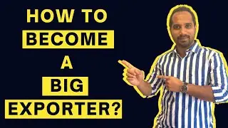 How to become a BIG EXPORTER?
