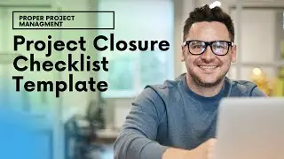 The Project Closure Checklist Template You Should Use...
