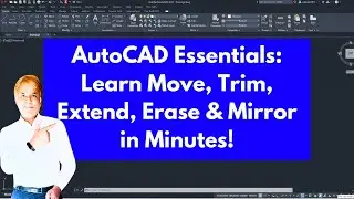 AutoCAD Essentials: Learn Move, Trim, Extend, Erase & Mirror in Minutes!