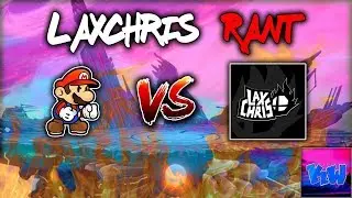 LaxChris Rant (The Worst Super Smash Bros. YouTuber)