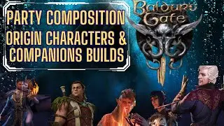 Baldur's Gate 3 Party Composition & Builds ,  Origin Characters & Companions