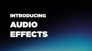 Introducing Audio Effects