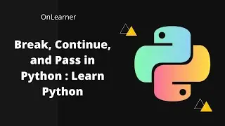 Break, Continue, and Pass in python | Learn Python From Basics to Data Structure | On Learner