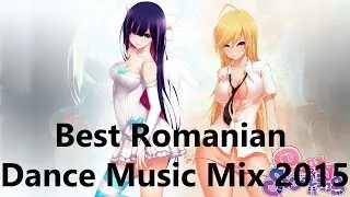 Best Romanian Dance Music Mix 2015