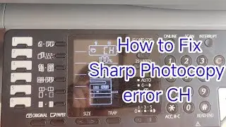 How to Fix Sharp AR-6120 error CH | Sharp photocopy error CH repair