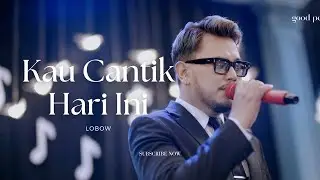 Kau Cantik Hari Ini - Lobow Live Cover | Good People Music