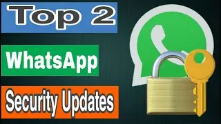 Top 2 Whatsapp Security Updates You Should Must Try 