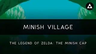 The Minish Cap: Minish Village Orchestral Arrangement