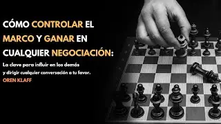 Cómo Controlar el Marco y Ganar en Cualquier Negociación según el libro 
