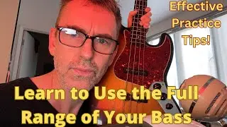 Learn To Use The Full Range of Your Bass.