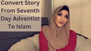 Convert Story- From SDA to Islam