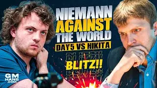 HANS VS NIKITA | Hans Niemann Against The World | Day 5 | Blitz