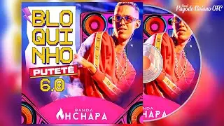 AH CHAPA - BLOCO PUTETE 6.0 2025
