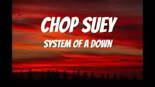 System Of A Down - Chop Suey! (Lyrics)