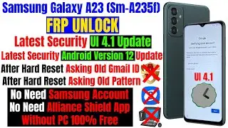 Samsung Galaxy A23 (SM235f) FRP Bypass Latest Security UI 4.1 Android 12 Update Without Pc 100% Free