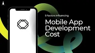 Factors that Impact Mobile App Development Costs in 2023