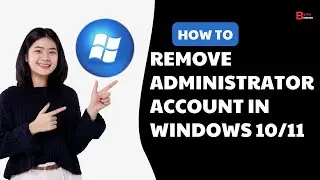 How To Remove Or Disable Administrator Account In Windows 10/11 (Tutorial)