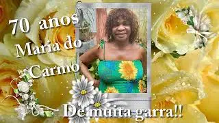MARIA DO CARMO 70 ANOS