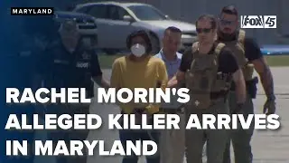 Rachel Morin's alleged killer arrives in Maryland