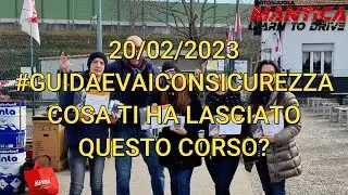 Guida e vai con sicurezza 20 febbraio 2023, cosa ti ha lasciato il corso? [AUTOSCUOLA MANTICA]