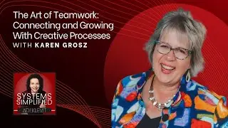 The Art of Teamwork: Connecting and Growing With Creative Processes With Karen Grosz