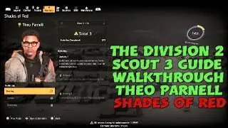 The Division 2 - Scout 3 Guide / Walkthrough - Theo Parnell - Shades of Red
