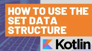 How to use the Kotlin Set Data Structure  (A Kotlin List with No Duplicates)