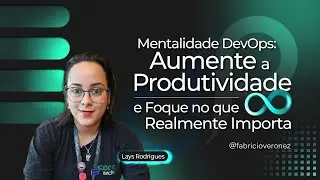 Mentalidade DevOps: Aumente a Produtividade e Foque no que Realmente Importa