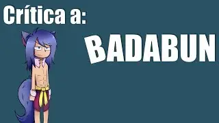 Crítica a Badabun | KaiserWolf