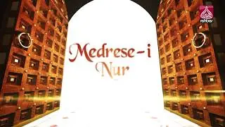 Medrese-i Nur 47.Bölüm