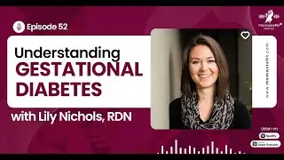 MamasteFit Podcast Episode 52: Understanding Gestational Diabetes with Lily Nichols, RDN