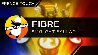French Touch | FIBRE - Skylight Ballad