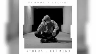 STXLUS Featuring ELEMENT-NOBODY'S CALLIN'