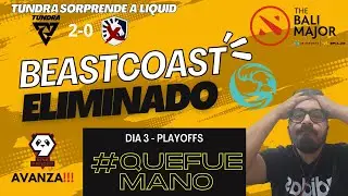 #quefuemano PLAYOFFS DIA 3 BALI MAJOR - BEASTCOAST ELIMINADO! - TUNDRA MANDA A LIQUID AL LOWER