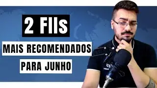 2 FIIs mais RECOMENDADOS para JUNHO