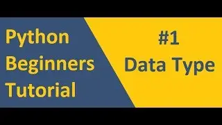 Python Beginners Tutorial #1 Data Types