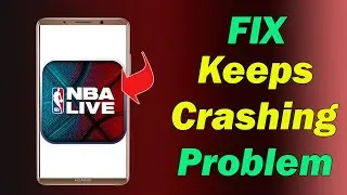 ✅How to Fix NBA LIVE Mobile Keeps Crashing Problem on Android ✅