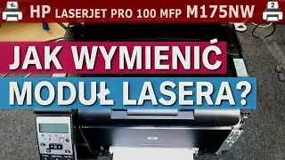 HP LASERJET PRO 100 MFP M175NW 🖨️ Jak wymienić moduł lasera?