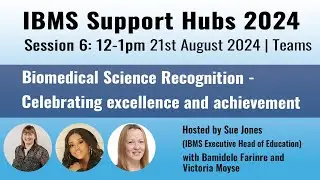 IBMS Support Hub 6 - Biomedical Science Recognition - Celebrating Excellence and Achievement