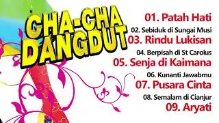 FULL ALBUM - PATAH HATI - RINDU LUKISAN - SENJA DI KAIMANA - CHA CHA DANGDUT