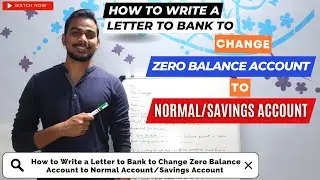 How to Write a Letter to Bank to Change Zero Balance Account to Normal Account/Savings Account