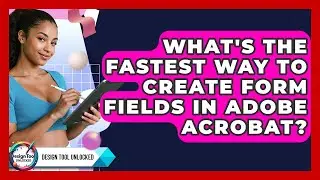 What's The Fastest Way To Create Form Fields In Adobe Acrobat? - Design Tool Unlocked