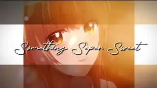 Mahiru // Something Super Sweet - Edit