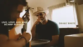 Drake White - Life, Love and War (The Scamp Session)