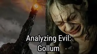 Analyzing Evil: Gollum From The Tolkien Legendarium