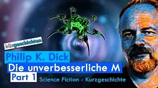 [Hörbuch] Philip K. Dick | Die unverbesserliche M | Part 1 | Sci Fi