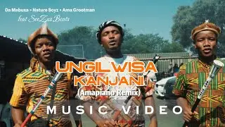 DaMabusa, Nature Boyz, Ama Grootman feat SeeZus Beats- Ungilwisa kanjani | Official Music Video