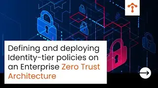How to define and deploy Identity-tier policies towards an Enterprise Zero Trust Architecture